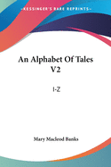 An Alphabet Of Tales V2: I-Z: An English Fifteenth Century Translation Of The Alphabetum Narrationum (1904)