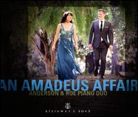 An Amadeus Affair - Anderson & Roe Piano Duo