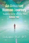 An Amazing Human Journey: Remembering from the Subconscious Mind, Volume Two