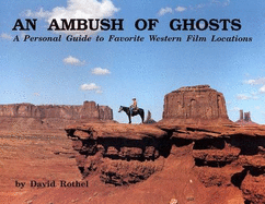An Ambush of Ghosts: A Personal Guide to Favorite Western Film Locations