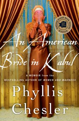 An American Bride in Kabul: A Memoir - Chesler, Phyllis, Ph.D., PH D