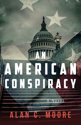 An American Conspiracy - Moore, Alan C