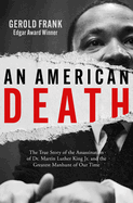 An American Death: The True Story of the Assassination of Dr. Martin Luther King Jr. and the Greatest Manhunt of Our Time