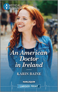 An American Doctor in Ireland: Celebrate St. Patrick's Day with an Irresistible Irish Surgeon in This Captivating Medical Romance!