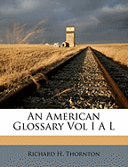 An American Glossary Vol I A L