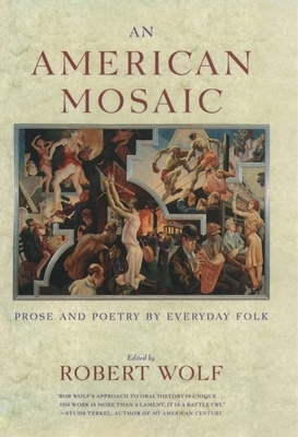 An American Mosaic: Prose and Poetry by Everyday Folk - Wolf, Robert (Editor)