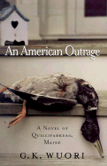 An American Outrage: A Novel of Qullifarkeag, Maine