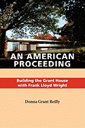 An American Proceeding: Building the Grant House with Frank Lloyd Wright