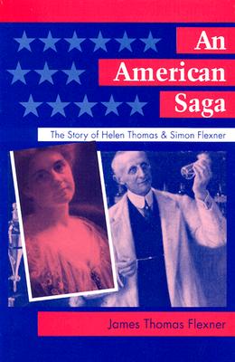 An American Saga: The Story of Helen Thomas and Simon Flexner - Flexner, James T