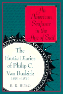 An American Seafarer in the Age of Sail: The Erotic Diaries of Philip C. Van Buskirk, 1851-1870