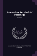 An American Text-Book of Physiology; Volume 2