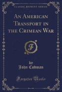 An American Transport in the Crimean War (Classic Reprint)