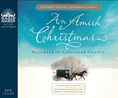 An Amish Christmas: December in Lancaster County - Wiseman, Beth, and Fuller, Kathleen, Dr., and Cameron, Barbara