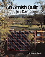 An Amish Quilt in a Day, Variations of Roman Stripe - Burns, Eleanor