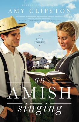 An Amish Singing: Four Stories - Clipston, Amy