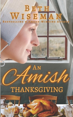 An Amish Thanksgiving (A Romance): Includes Amish Recipes & Reading Group Guide - Wiseman, Beth