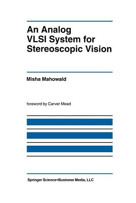 An Analog VLSI System for Stereoscopic Vision - Mahowald, Misha