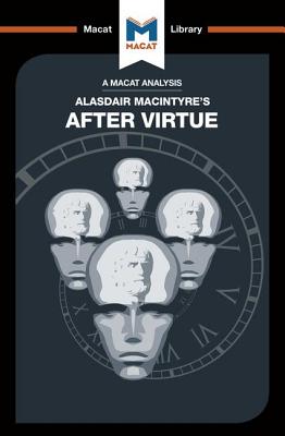 An Analysis of Alasdair MacIntyre's After Virtue - Thompson, Jon W