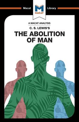 An Analysis of C.S. Lewis's The Abolition of Man - Jackson, Ruth, M.D, and Pheiffer Noble, Brittany