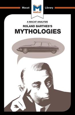 An Analysis of Roland Barthes's Mythologies - Gomez, John