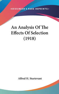 An Analysis Of The Effects Of Selection (1918) - Sturtevant, Alfred H