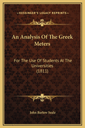 An Analysis of the Greek Meters: For the Use of Students at the Universities (1811)