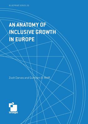 An anatomy of inclusive growth in Europe - Darvas, Zsolt, and Wolff, Guntram B