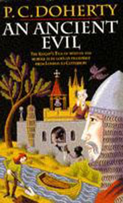 An Ancient Evil (Canterbury Tales Mysteries, Book 1): Disturbing and macabre events in medieval England - Doherty, Paul