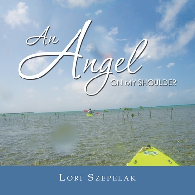 An Angel on My Shoulder - Szepelak, Lori