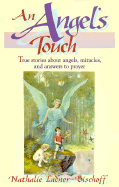 An Angel's Touch: True Stories About Angels, Miracles, and Answers to Prayer