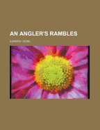 An Angler's Rambles - Jesse, Edward