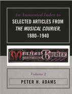 An Annotated Index to Selected Articles from the Musical Courier 2 Volume Set