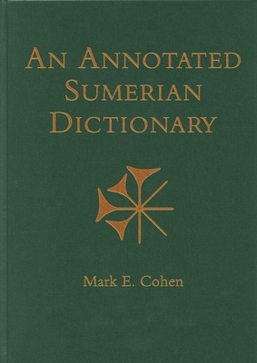 An Annotated Sumerian Dictionary - Cohen, Mark E