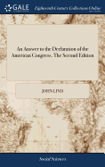 An Answer to the Declaration of the American Congress. The Second Edition