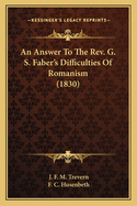 An Answer To The Rev. G. S. Faber's Difficulties Of Romanism (1830)