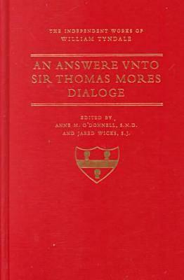 An Answer Unto Sir Thomas More's Dialogue - Tyndale, William