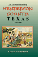 An Antebellum History: Henderson County, Texas, 1846-1861