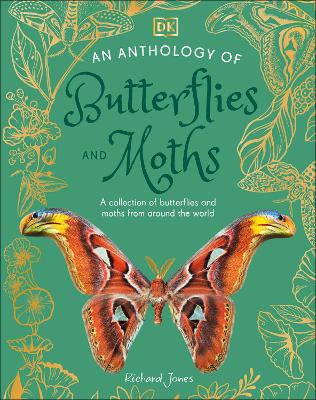 An Anthology of Butterflies and Moths: A Collection of Butterflies and Moths from Around the World - Jones, Richard