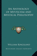 An Anthology of Mysticism and Mystical Philosophy