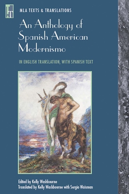 An Anthology of Spanish American Modernismo: In English Translation, with Spanish Text - Washbourne, Kelly (Translated by), and Waisman, Sergio (Translated by)