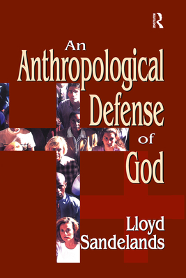 An Anthropological Defense of God - Sandelands, Lloyd E