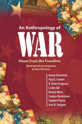 An Anthropology of War: Views from the Frontline - Waterston, Alisse (Editor)