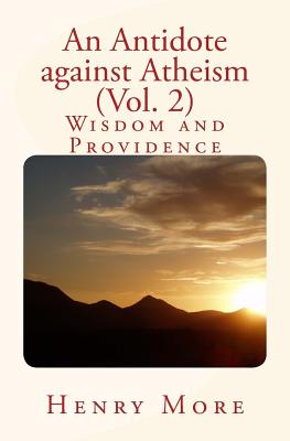 An Antidote against Atheism (Vol. 2): Wisdom and Providence - More, Henry