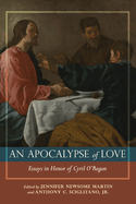 An Apocalypse of Love: Essays in Honor of Cyril J. O'Regan