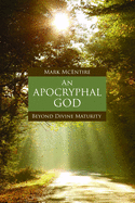 An Apocryphal God: Beyond Divine Maturity