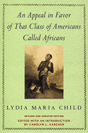 An Appeal in Favor of That Class of Americans Called Africans: Revised and Updated Edition