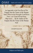 An Appendix to the First Part of The Enquiry Into the Nature of the Human Soul, Wherein the Principles Laid Down There, are Cleared From Some Objections; ... By the Author of The Enquiry Into the Nature of the Human Soul