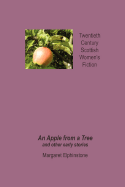 An Apple from a Tree and Other Early Stories - Elphinstone, Margaret, and Pow, Tom (Introduction by)