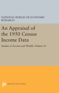 An Appraisal of the 1950 Census Income Data, Volume 23: Studies in Income and Wealth