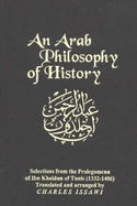 An Arab Philosophy of History - Ibn Khaldun, 'Abd Al-Rahman Ibn Muhammad